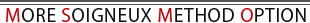 MORE SOIGNEUX METHOD OPTION